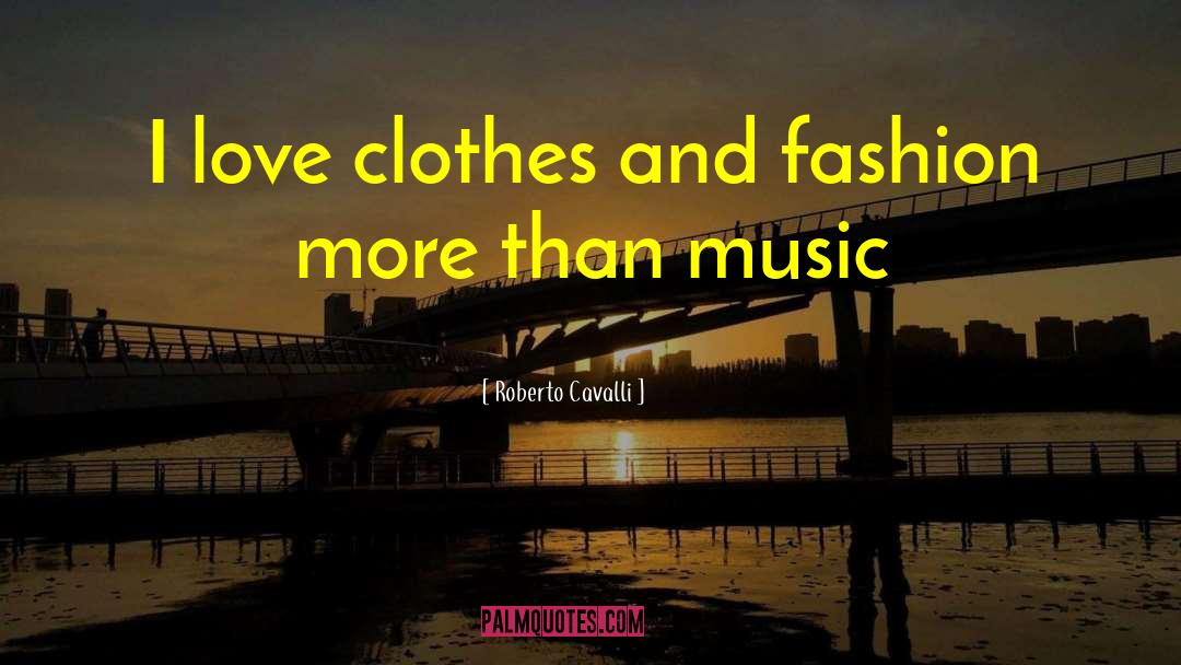 Laguerta Clothes quotes by Roberto Cavalli