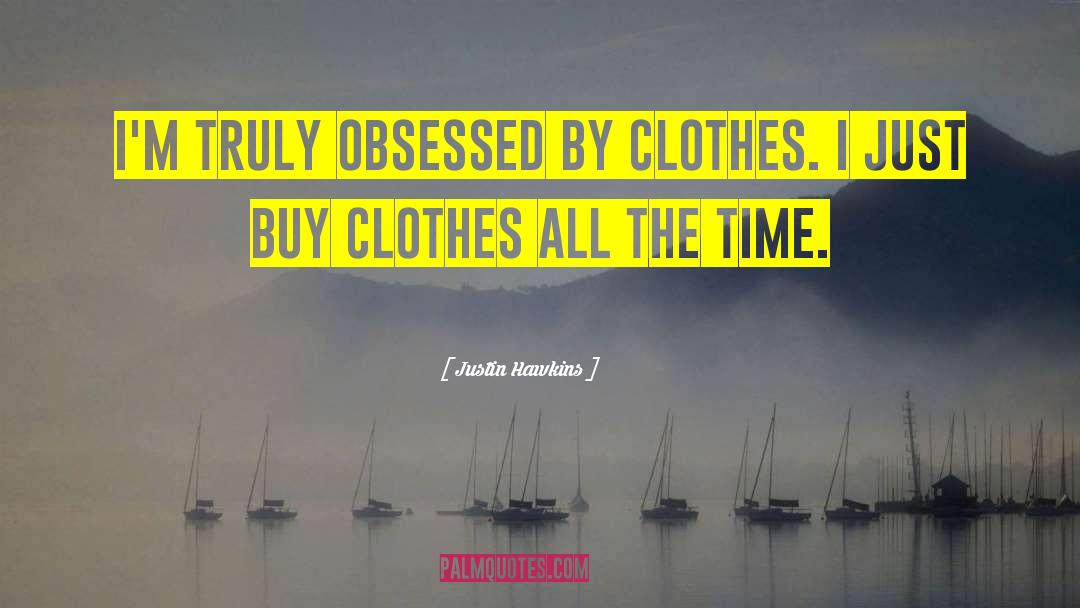 Laguerta Clothes quotes by Justin Hawkins