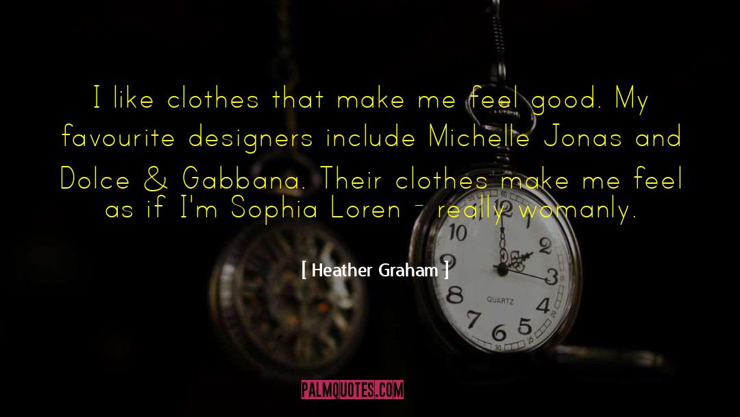 Laguerta Clothes quotes by Heather Graham
