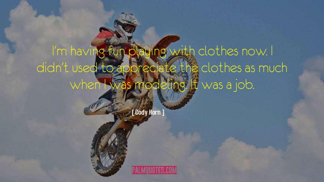 Laguerta Clothes quotes by Cody Horn