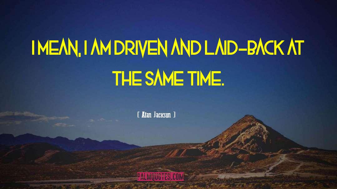 Laid Back quotes by Alan Jackson