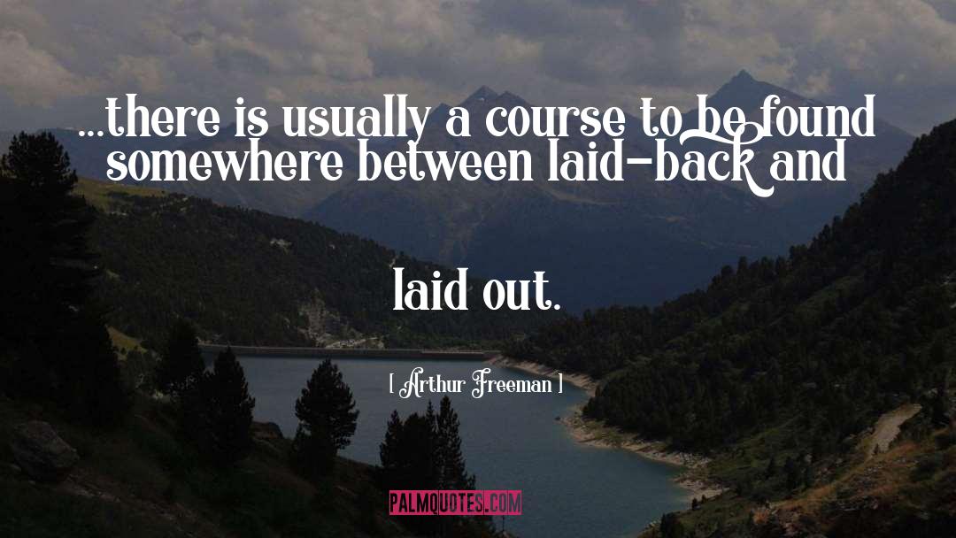 Laid Back quotes by Arthur Freeman