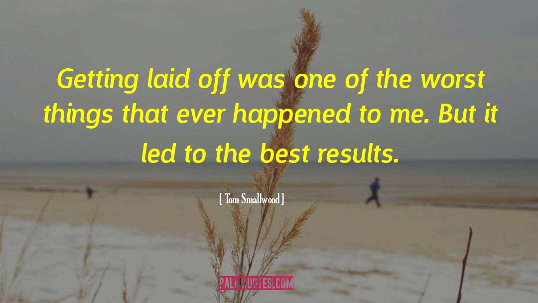 Laid Off quotes by Tom Smallwood