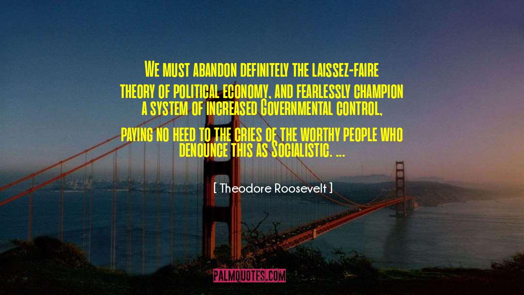 Laissez Faire Capitalism quotes by Theodore Roosevelt