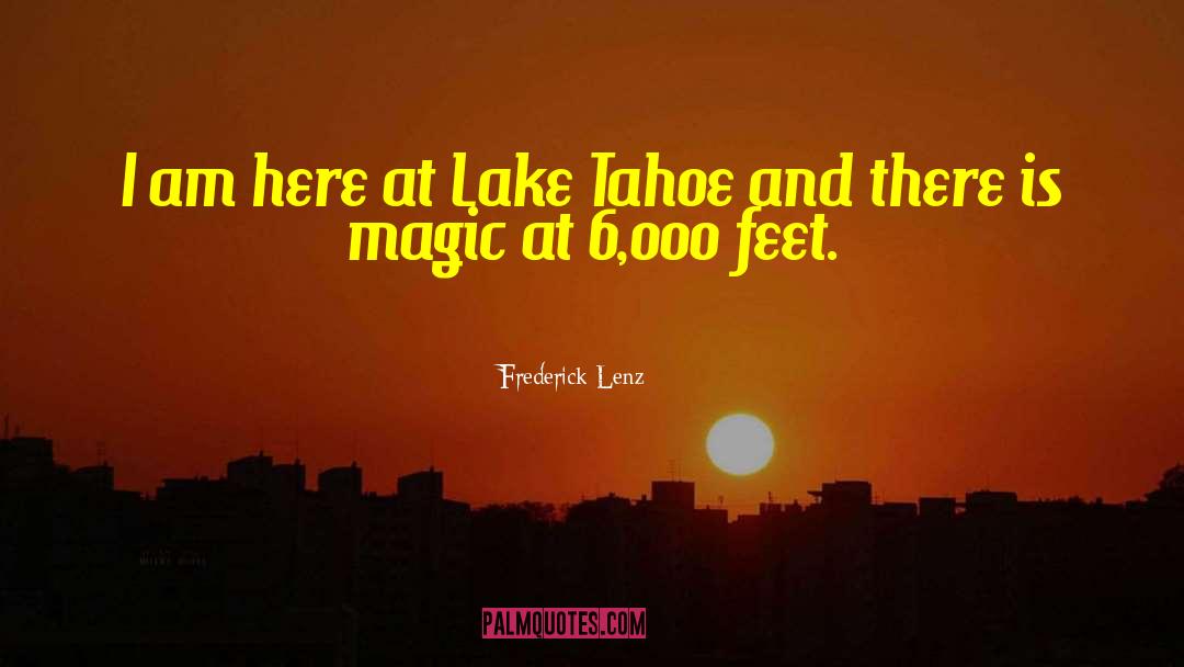 Lake Tahoe quotes by Frederick Lenz