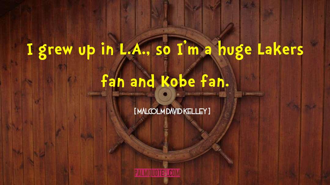 Lakers quotes by Malcolm David Kelley