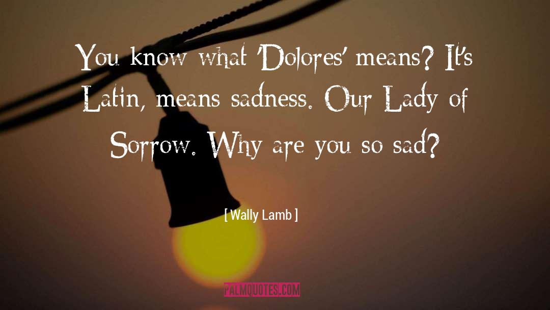 Lambasa Dolores quotes by Wally Lamb