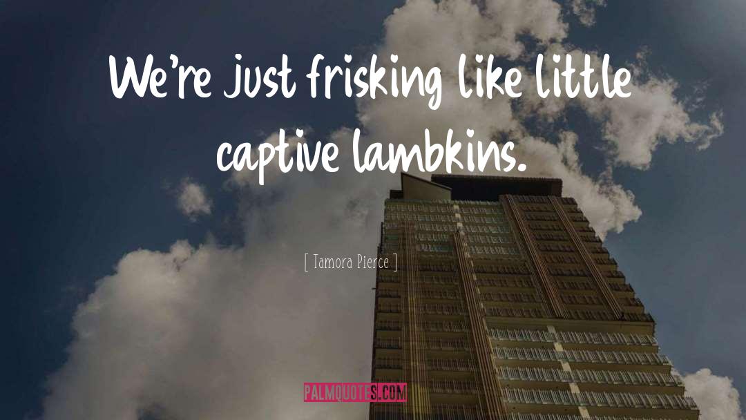 Lambkins quotes by Tamora Pierce