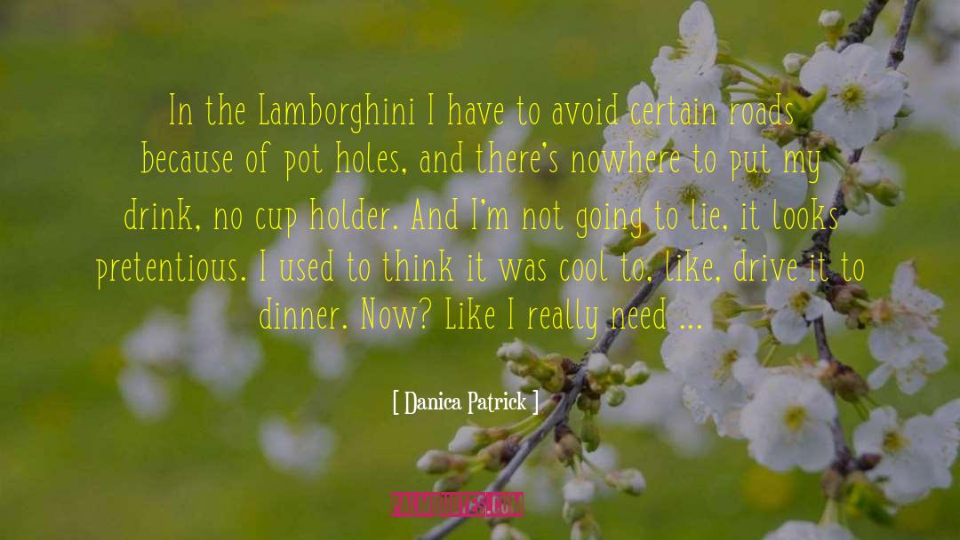 Lamborghini quotes by Danica Patrick