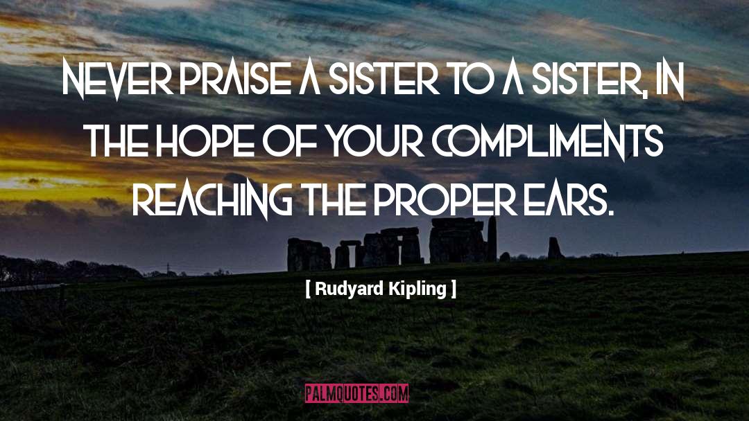 Lame Compliments quotes by Rudyard Kipling