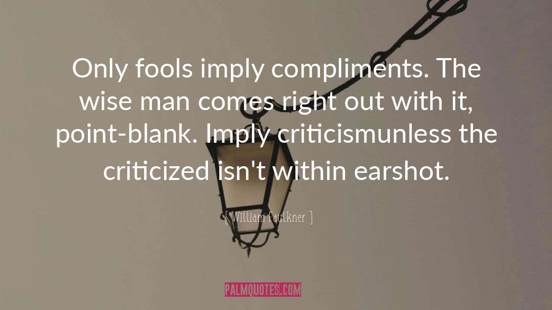 Lame Compliments quotes by William Faulkner