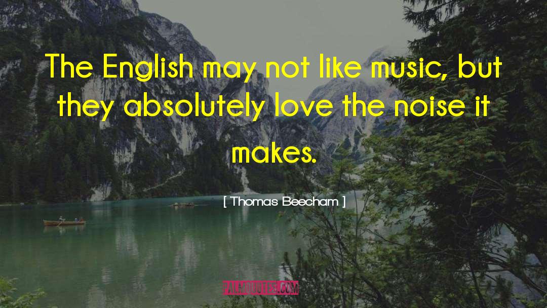Lamentablemente In English quotes by Thomas Beecham