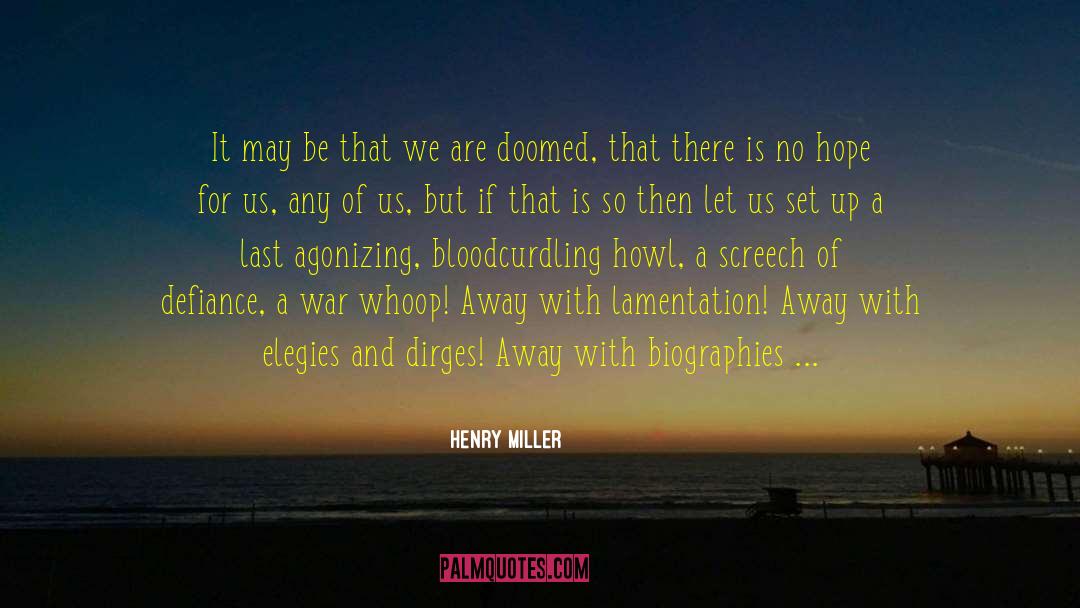 Lamentation quotes by Henry Miller