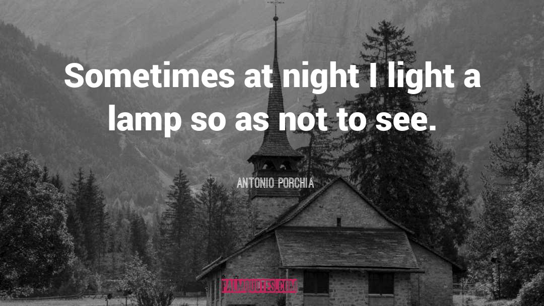 Lamp quotes by Antonio Porchia