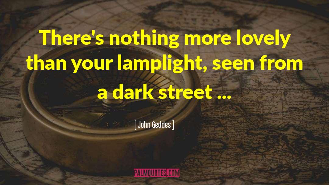 Lamplight quotes by John Geddes
