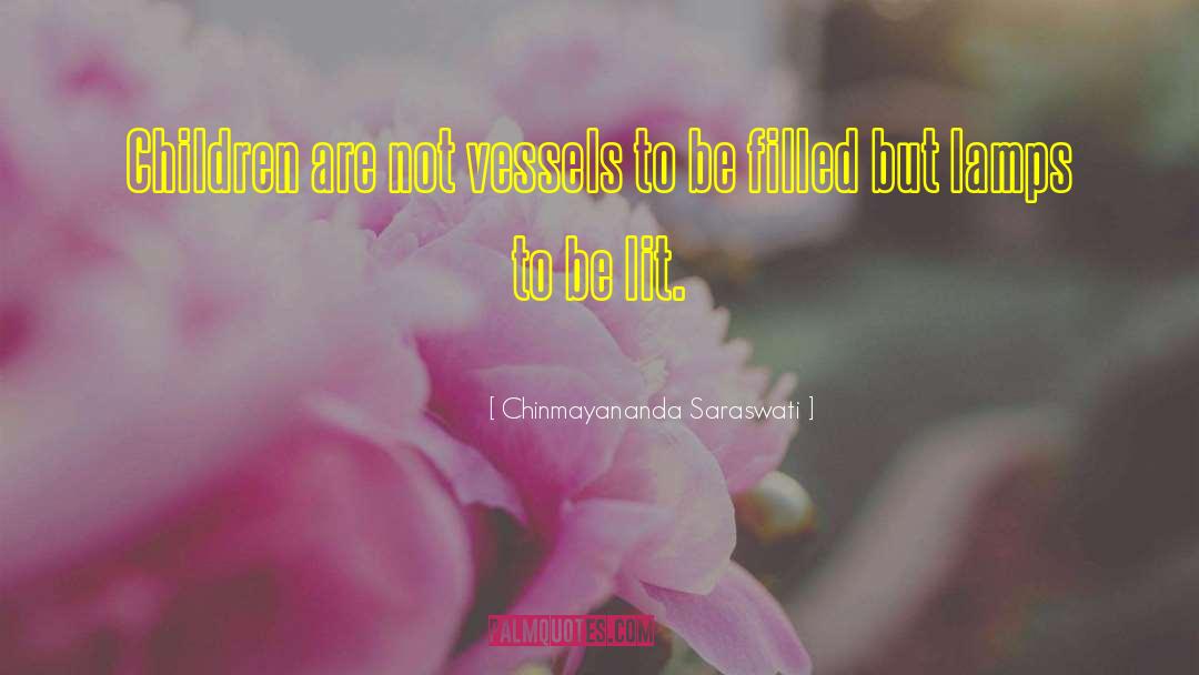 Lamps quotes by Chinmayananda Saraswati