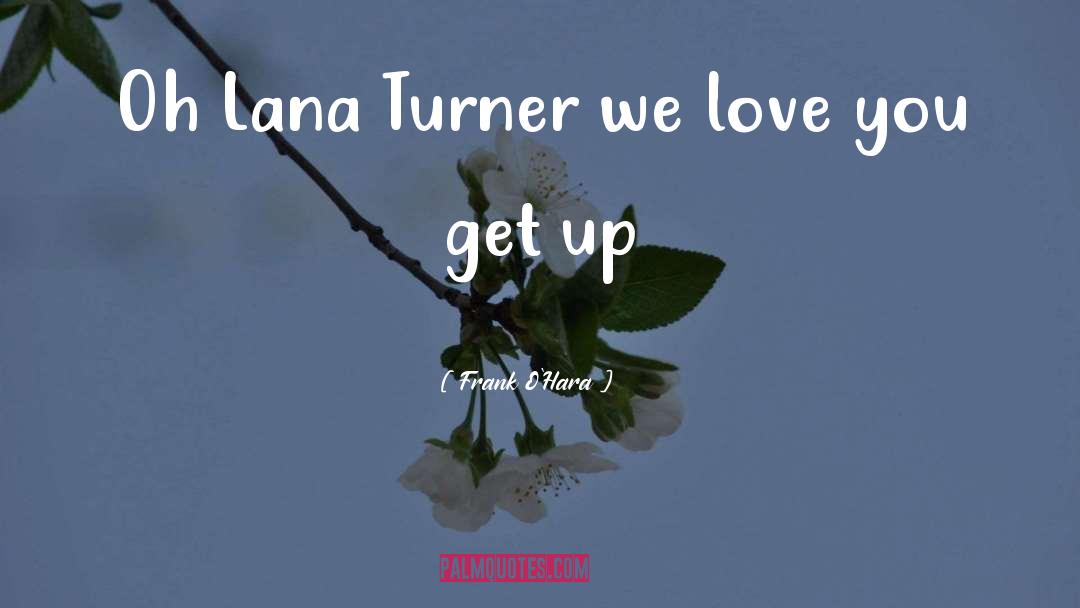 Lana Turner quotes by Frank O'Hara