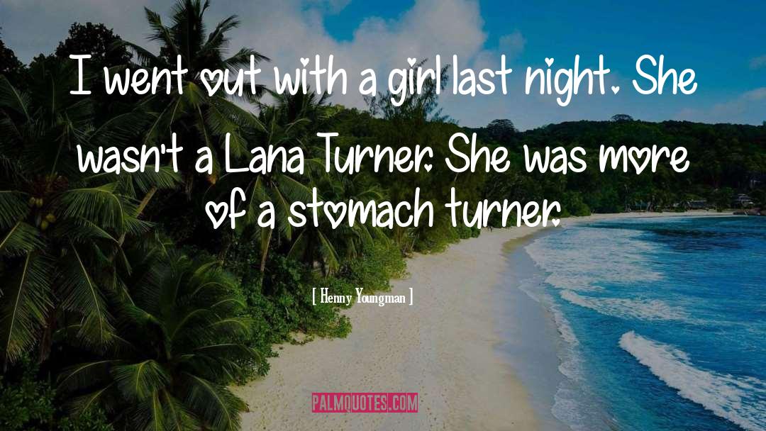 Lana Turner quotes by Henny Youngman