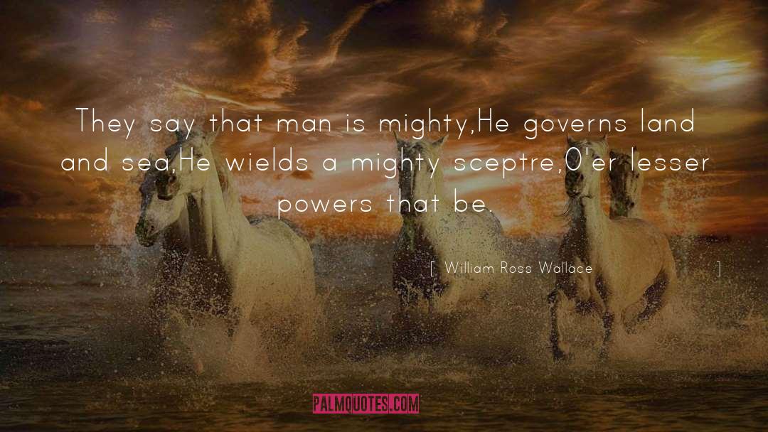 Land And Sea quotes by William Ross Wallace