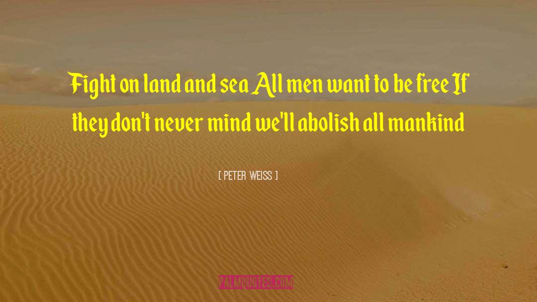Land And Sea quotes by Peter Weiss