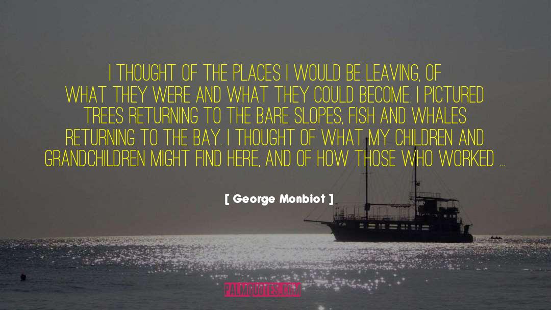 Land And Sea quotes by George Monbiot