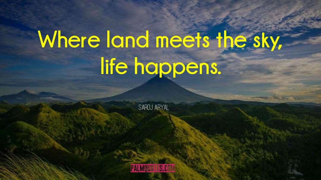 Land And Sky quotes by Saroj Aryal