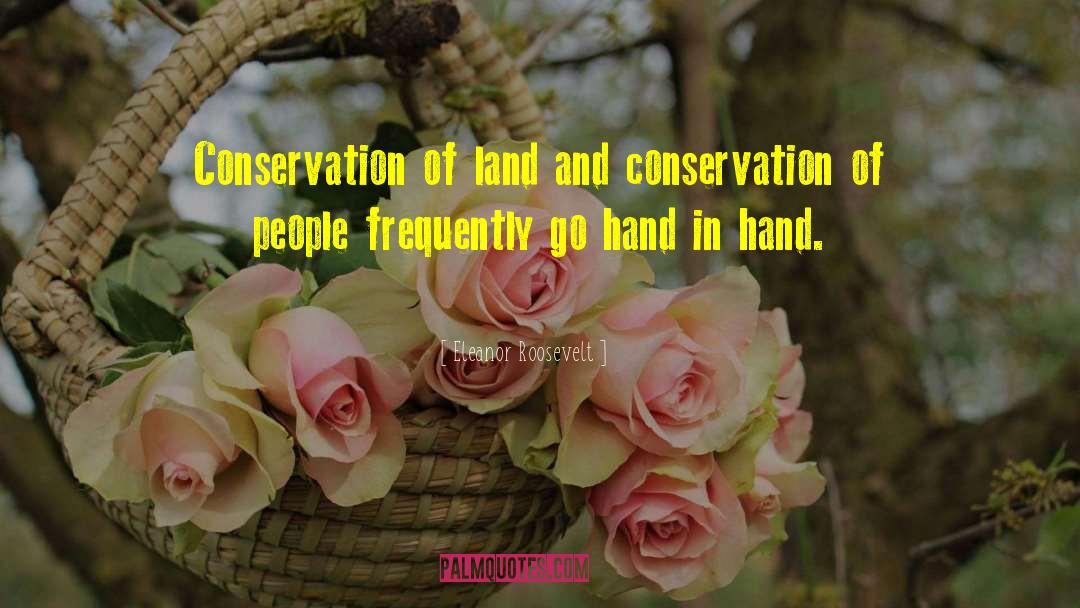 Land Conservation quotes by Eleanor Roosevelt