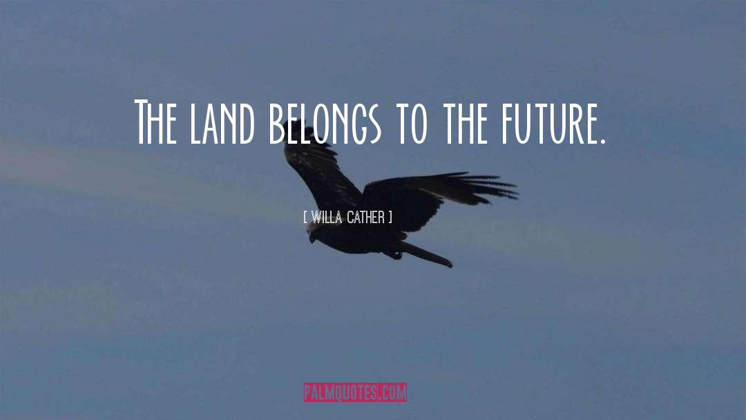 Land Economics quotes by Willa Cather