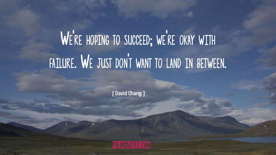 Land In quotes by David Chang