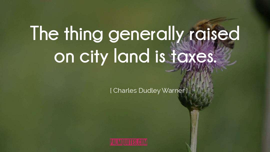 Land Management quotes by Charles Dudley Warner