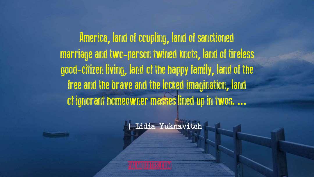 Land Masses Continents quotes by Lidia Yuknavitch