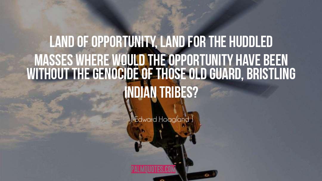 Land Of Opportunity quotes by Edward Hoagland