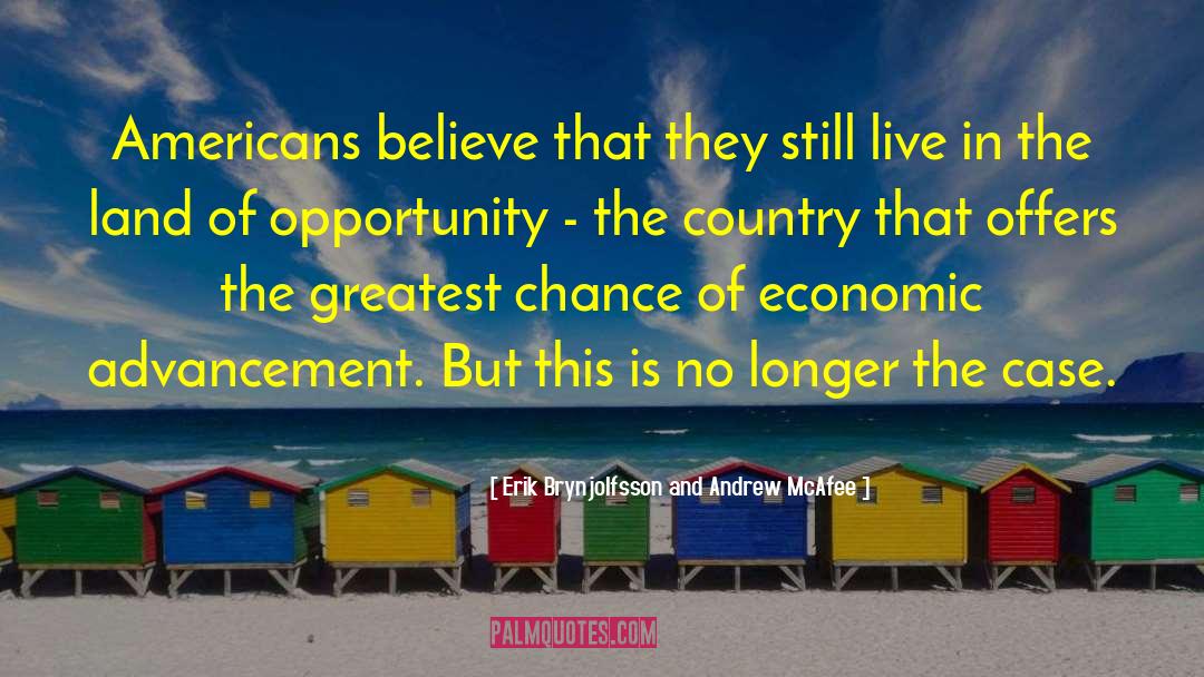 Land Of Opportunity quotes by Erik Brynjolfsson And Andrew McAfee