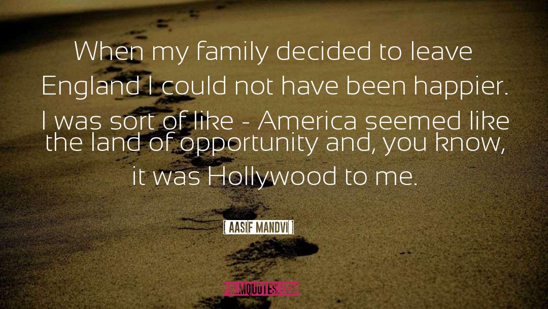 Land Of Opportunity quotes by Aasif Mandvi