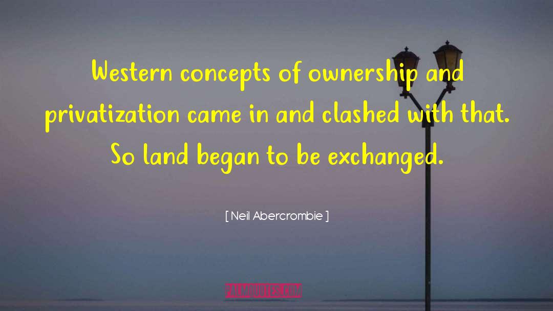 Land Ownership quotes by Neil Abercrombie