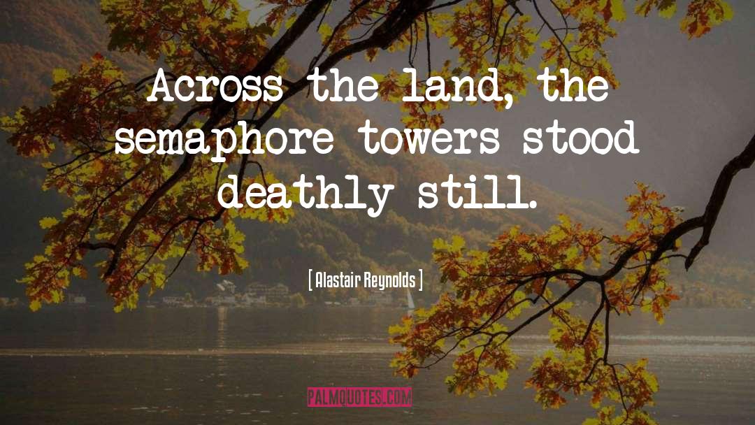 Land quotes by Alastair Reynolds