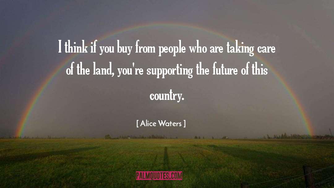 Land quotes by Alice Waters