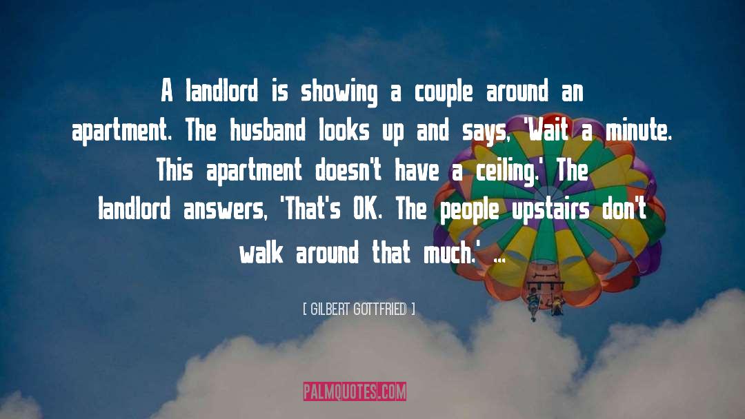 Landlord And Tenant quotes by Gilbert Gottfried