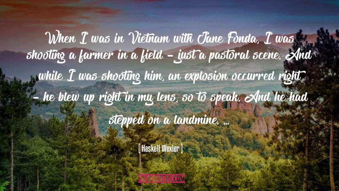 Landmines quotes by Haskell Wexler