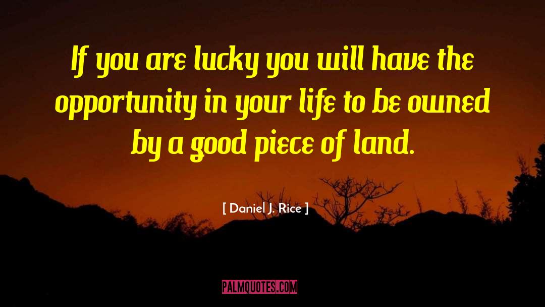 Landowner quotes by Daniel J. Rice