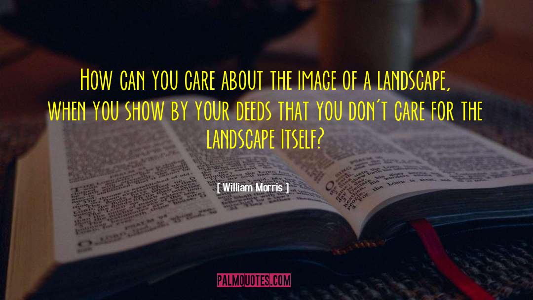 Landscape Architecture quotes by William Morris