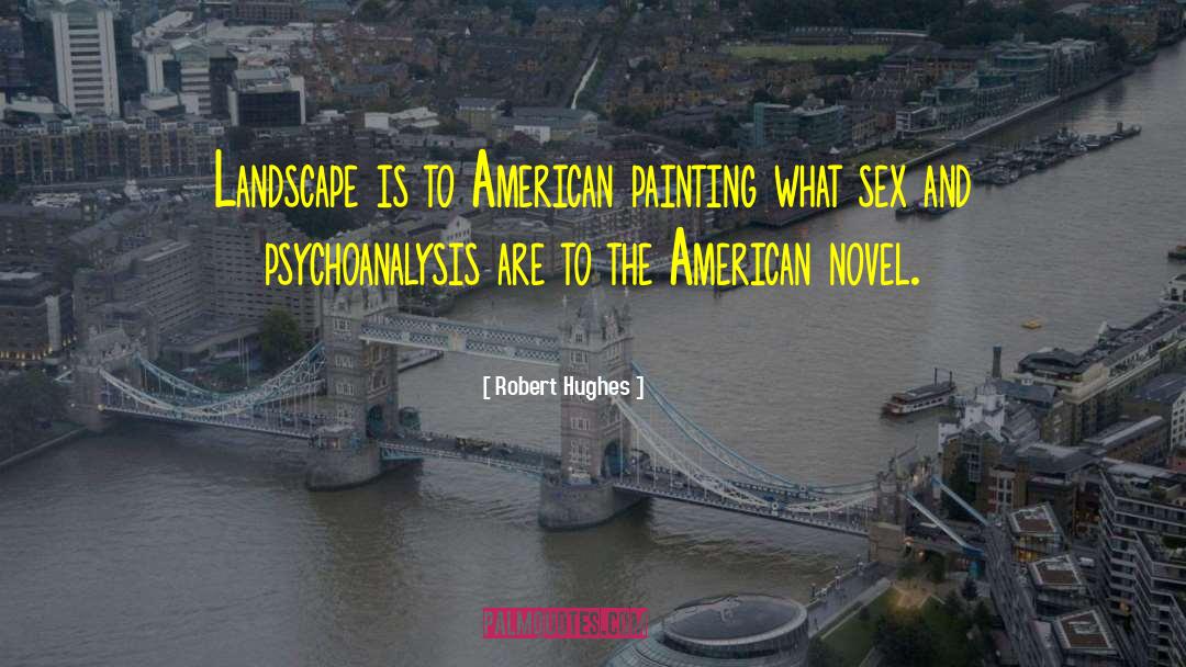 Landscape Painting quotes by Robert Hughes