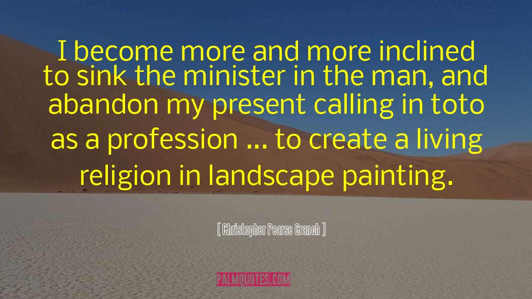 Landscape Painting quotes by Christopher Pearse Cranch