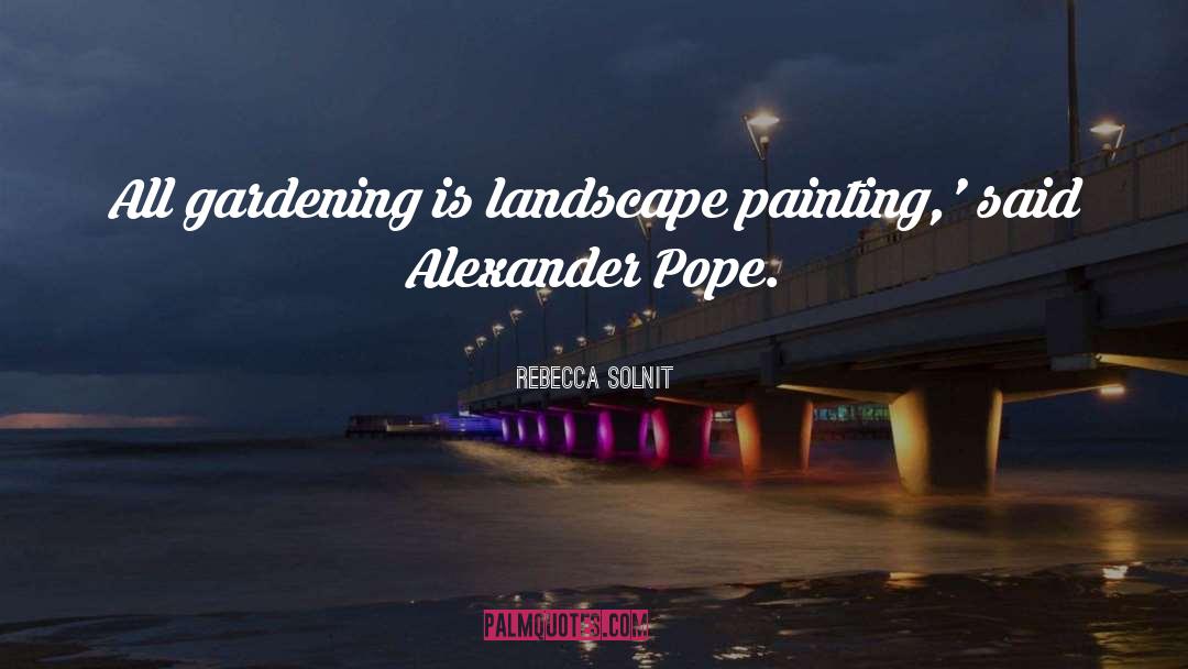 Landscape Painting quotes by Rebecca Solnit