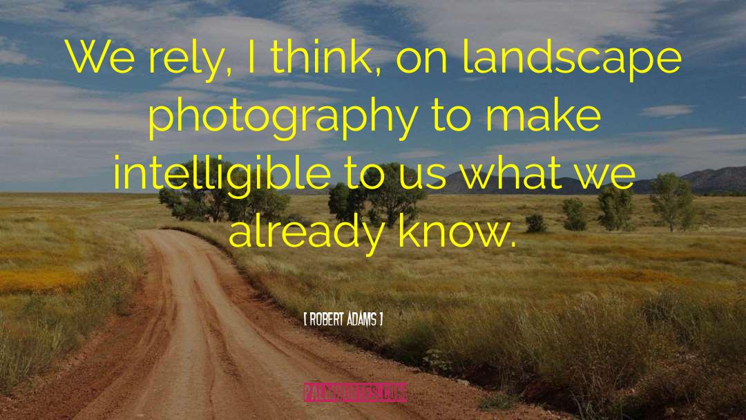 Landscape Photography quotes by Robert Adams