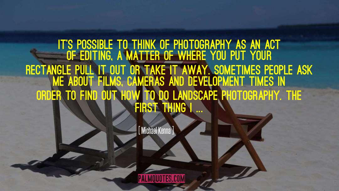 Landscape Photography quotes by Michael Kenna