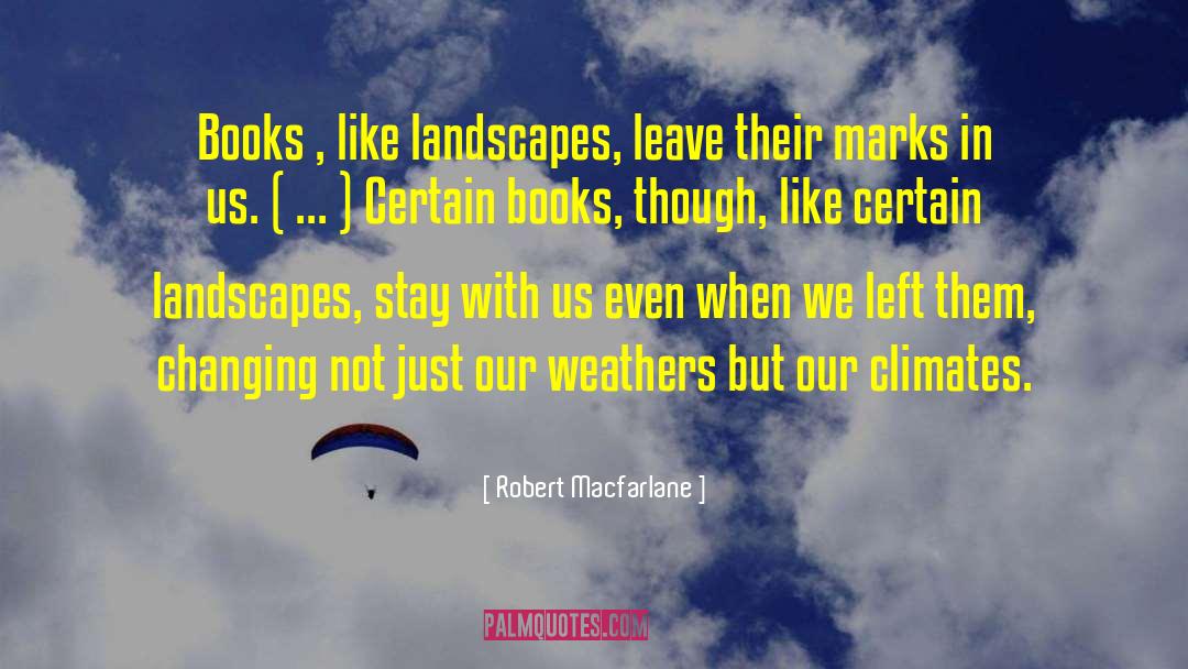 Landscapes quotes by Robert Macfarlane