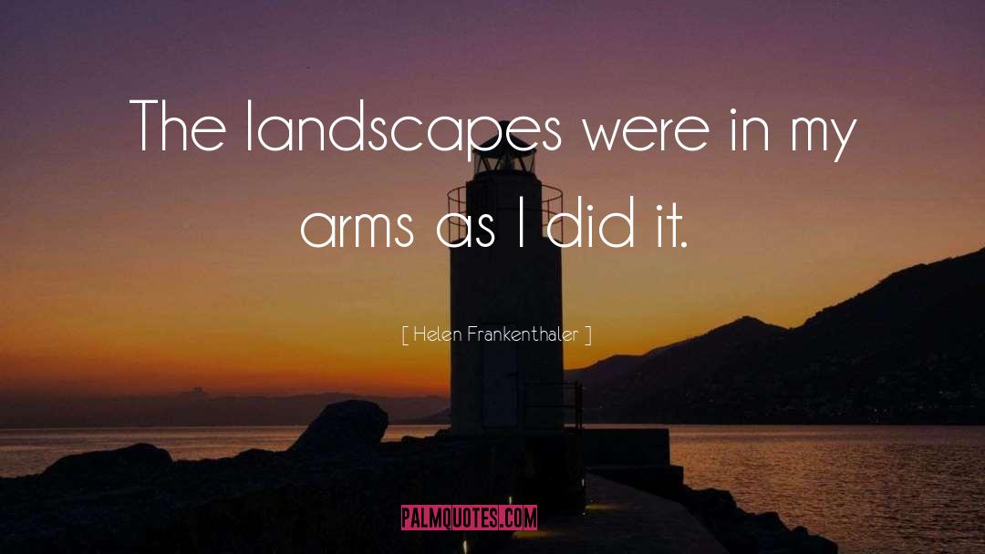 Landscapes quotes by Helen Frankenthaler