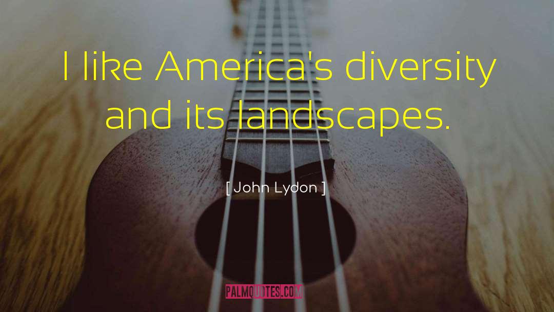 Landscapes quotes by John Lydon
