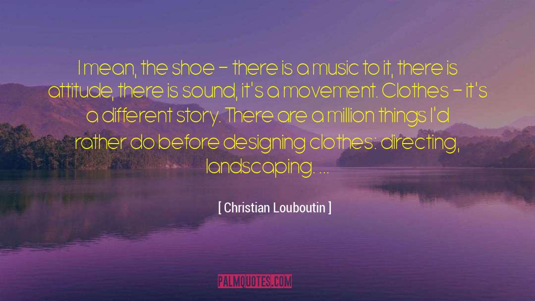 Landscaping quotes by Christian Louboutin